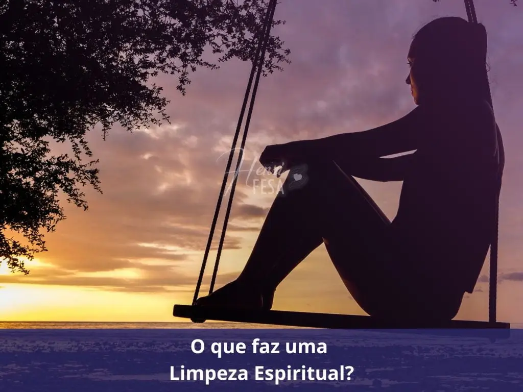 Limpeza Espiritual: tudo que precisa saber! O que faz uma Limpeza Espiritual
