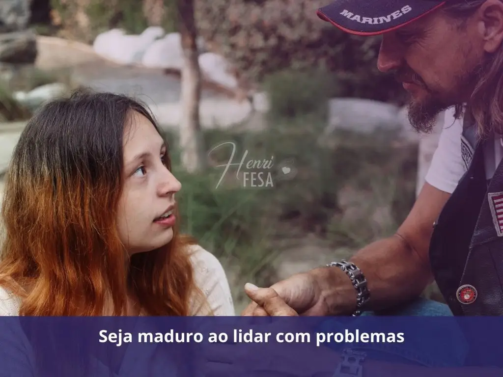 Seja maduro ao lidar com problemas