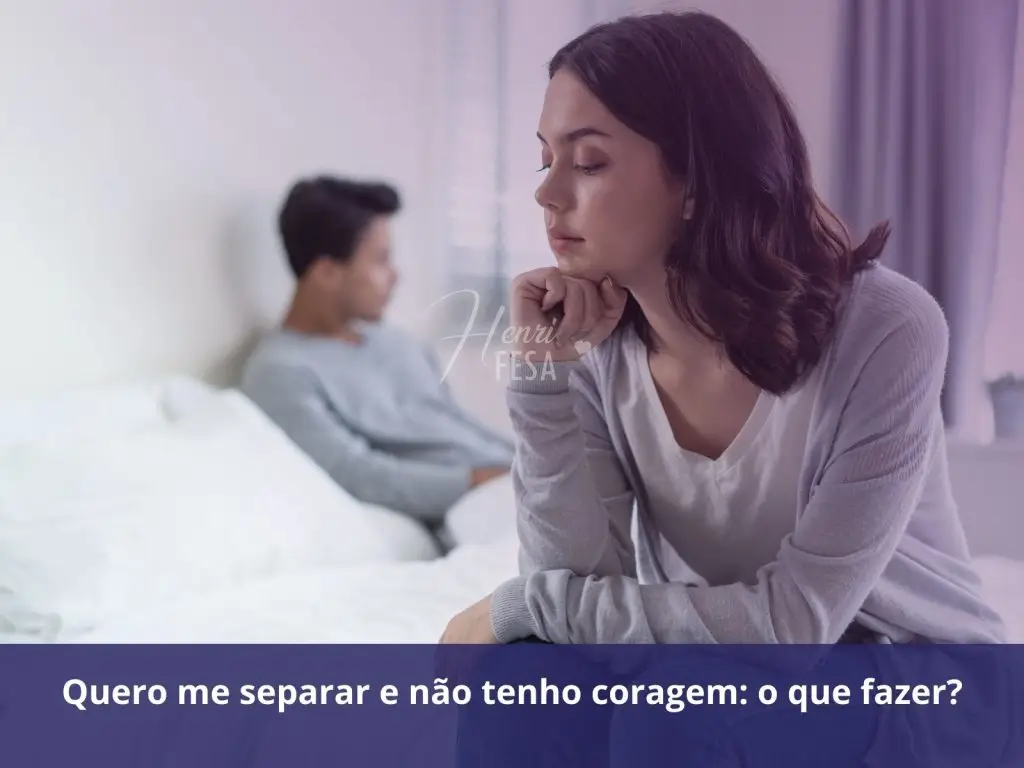 Conselhos para casal que querem se separar Quero me separar e não tenho coragem o que fazer