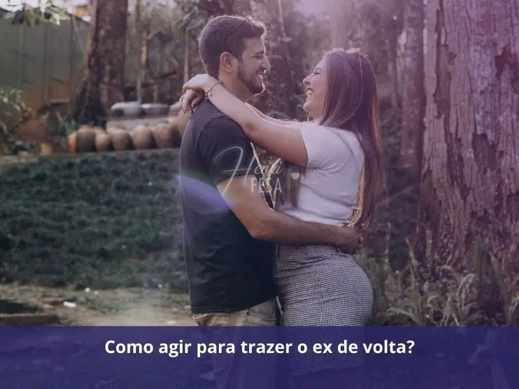 Como agir para trazer o ex de volta