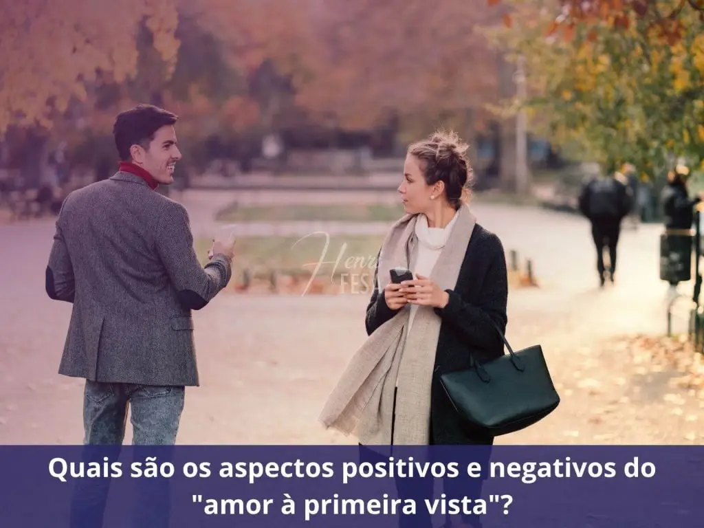 Quais são os aspectos positivos e negativos do amor a primeira vista