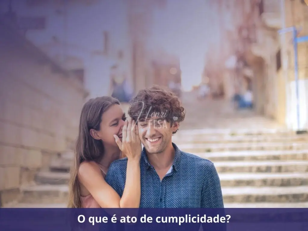 Saiba como ter cumplicidade no casamento! O que é ato de cumplicidade