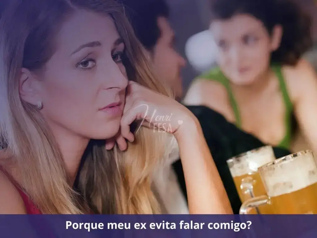 POR QUE MEU EX ME EVITA TANTO? Por que meu ex evita falar comigo