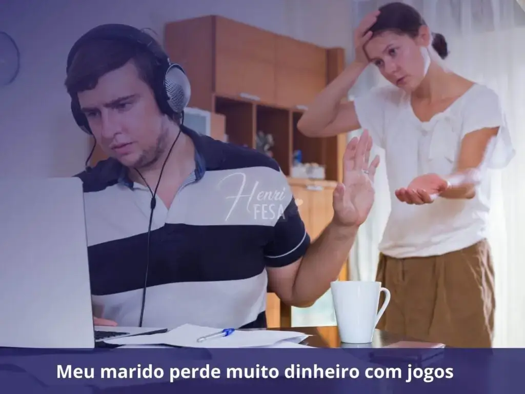 Meu marido perde muito dinheiro com jogos