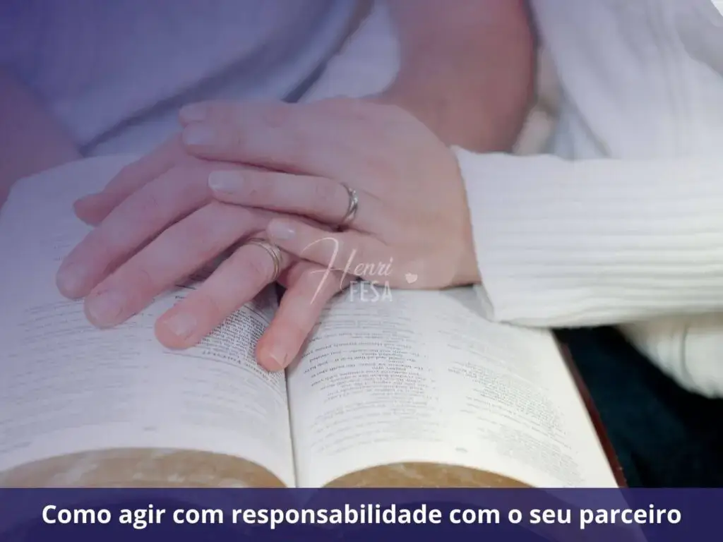 Quais são as responsabilidades de um casamento? Como agir com responsabilidade com o seu parceiro
