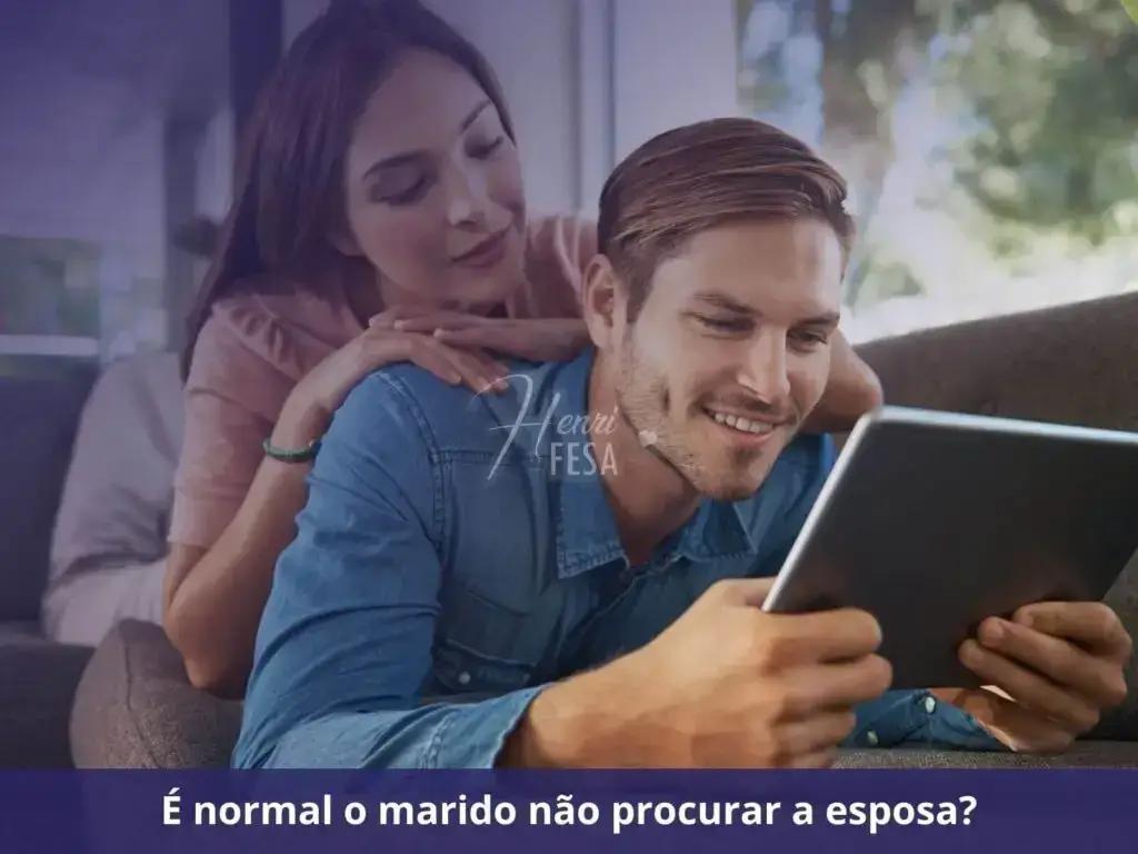 É normal o marido não procurar mais a esposa