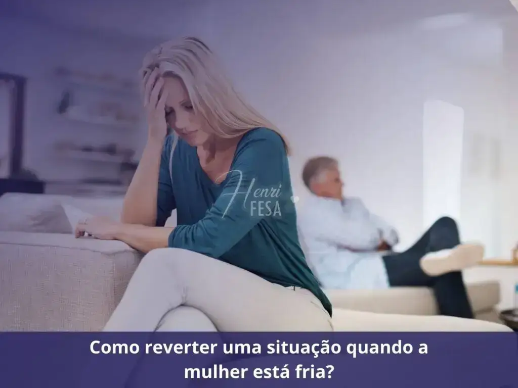 Quando a esposa evita o marido, o que acontece em seguida? Como reverter uma situação quando a mulher esta fria