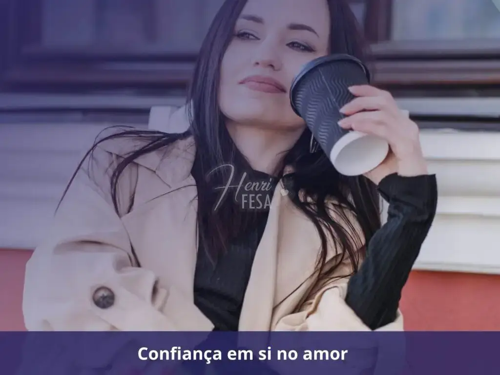 Como melhorar a autoestima para relacionamentos saudáveis? Confiança em si no amor