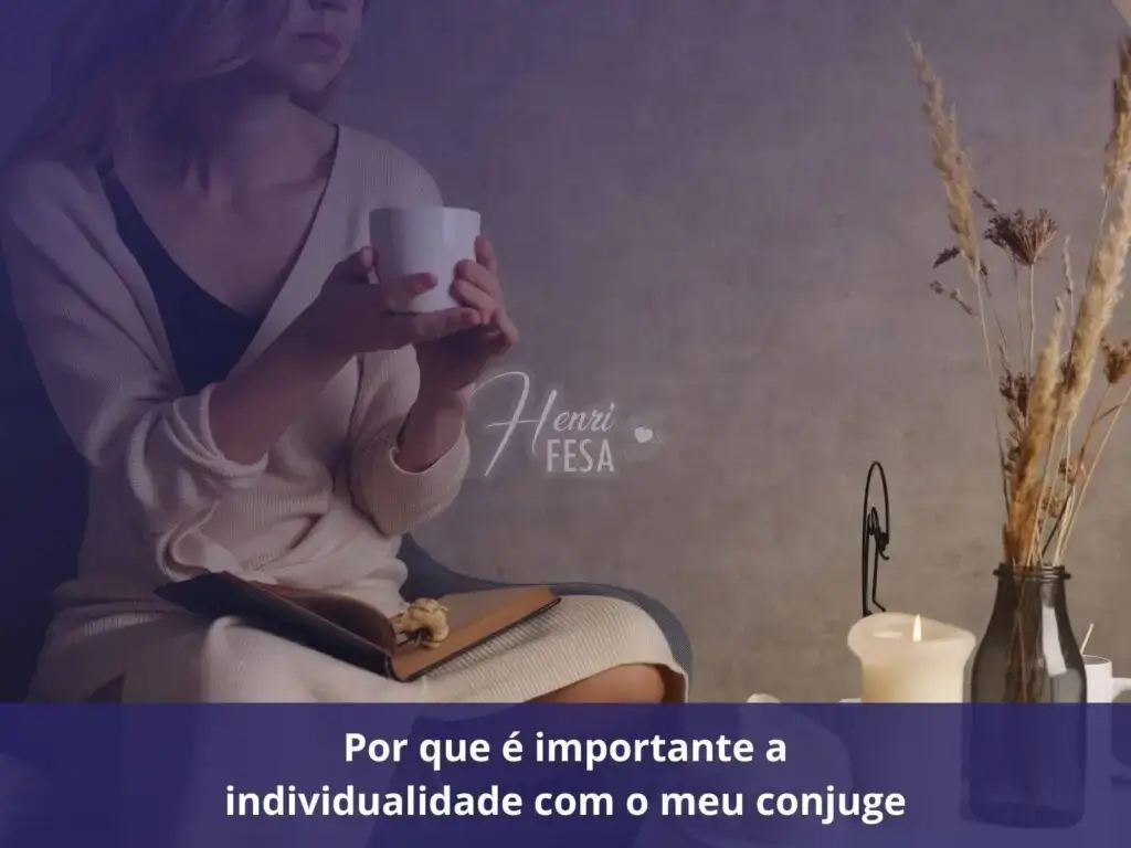 Não consigo preservar a individualidade no casamento! Por que é importante a individualidade com o meu cônjuge