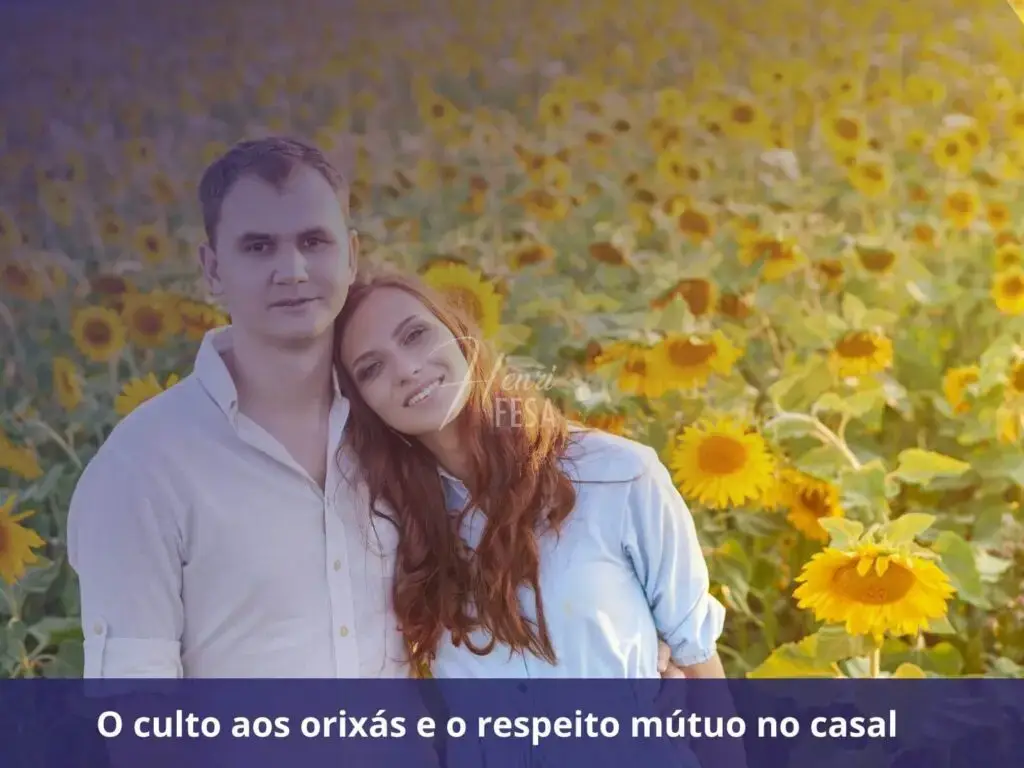 O culto aos Orixás e o respeito mutuo no casal