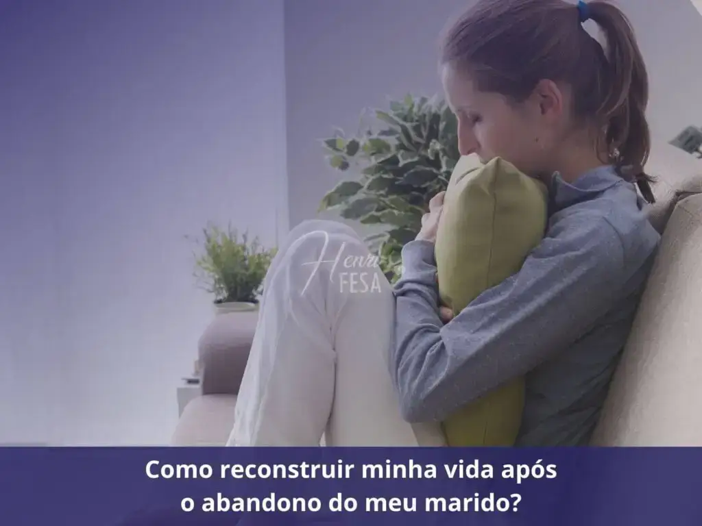Reconstruir minha vida após o abandono do meu marido