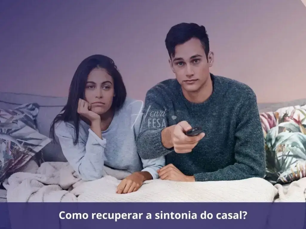 Como recuperar o amor no casamento? Como recuperar a sintonia do casal