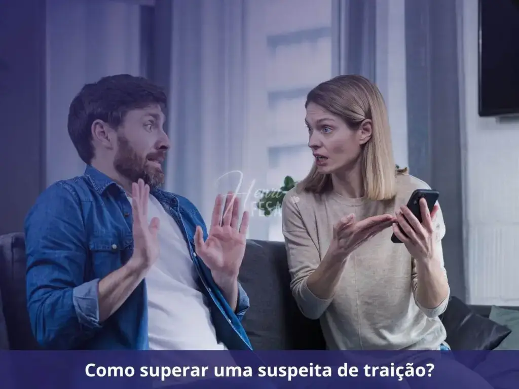 Como agir diante de uma desconfiança de traição? Como superar uma suspeita de traição