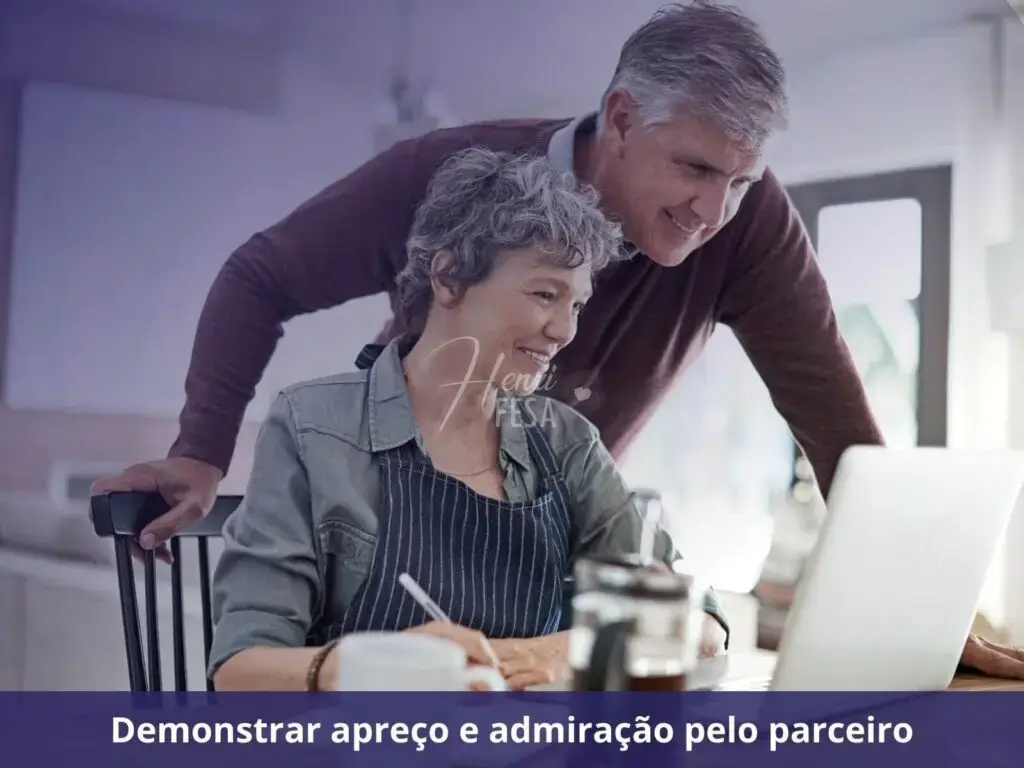 Demonstrar apreço e admiração pelo parceiro