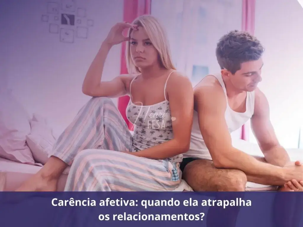 É possível amar uma pessoa e sentir desejo por outra? Carência afetiva quando ela atrapalha os relacionamentos