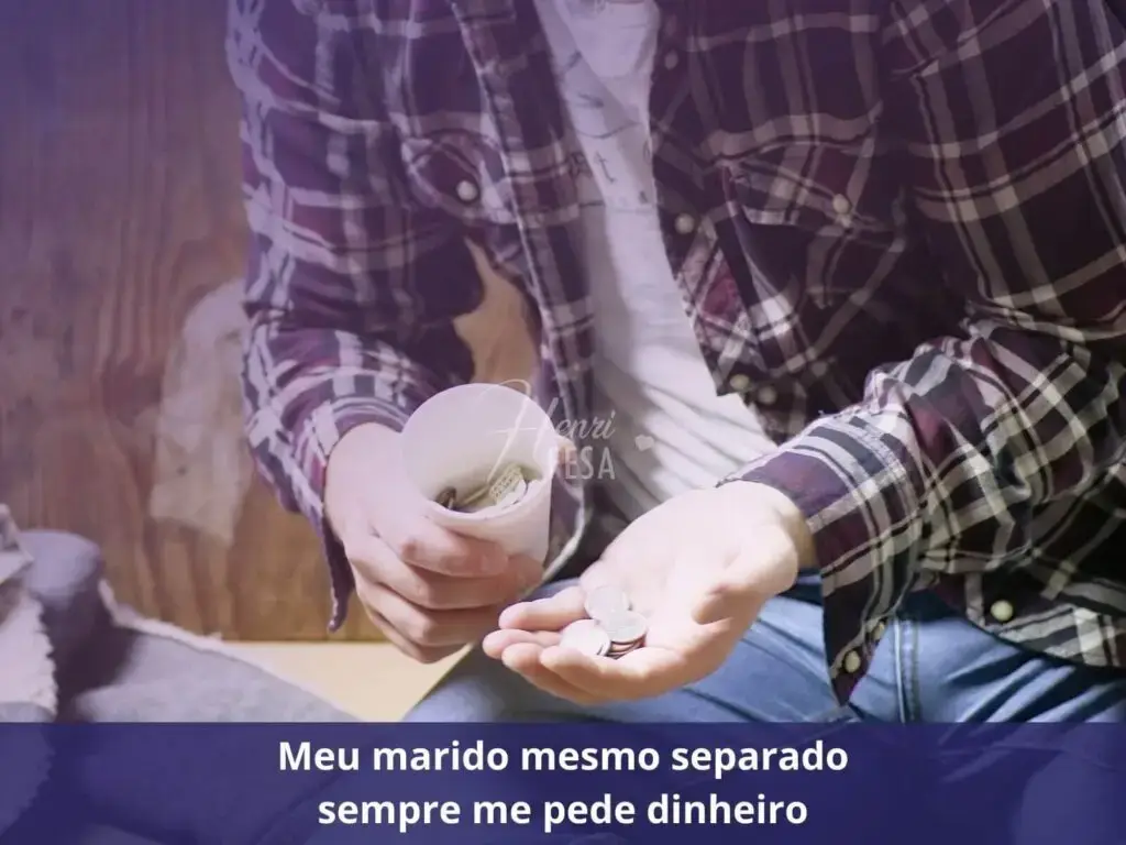 Meu marido separou, mas vive na minha casa Meu marido, mesmo separado, sempre me pede dinheiro
