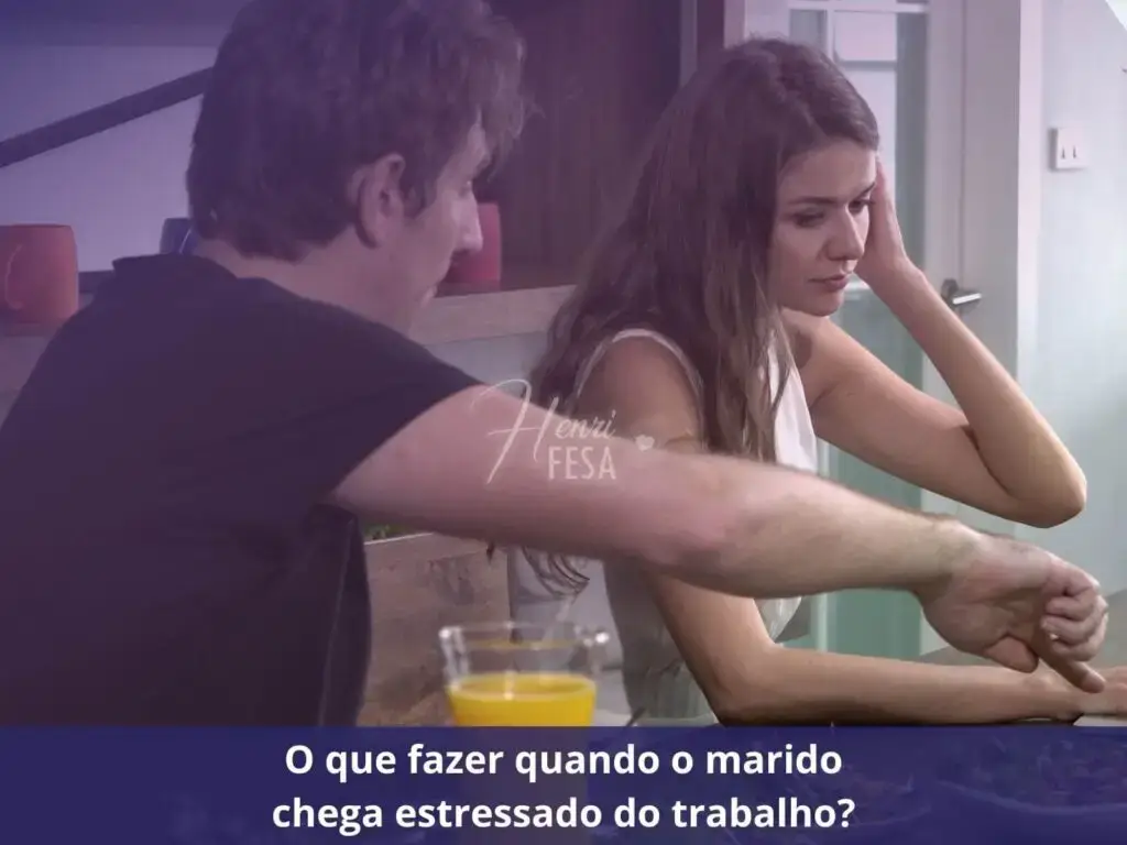 Meu marido traz os problemas do trabalho para casa, como lidar com isso? O que fazer quando o marido chega estressado do trabalho