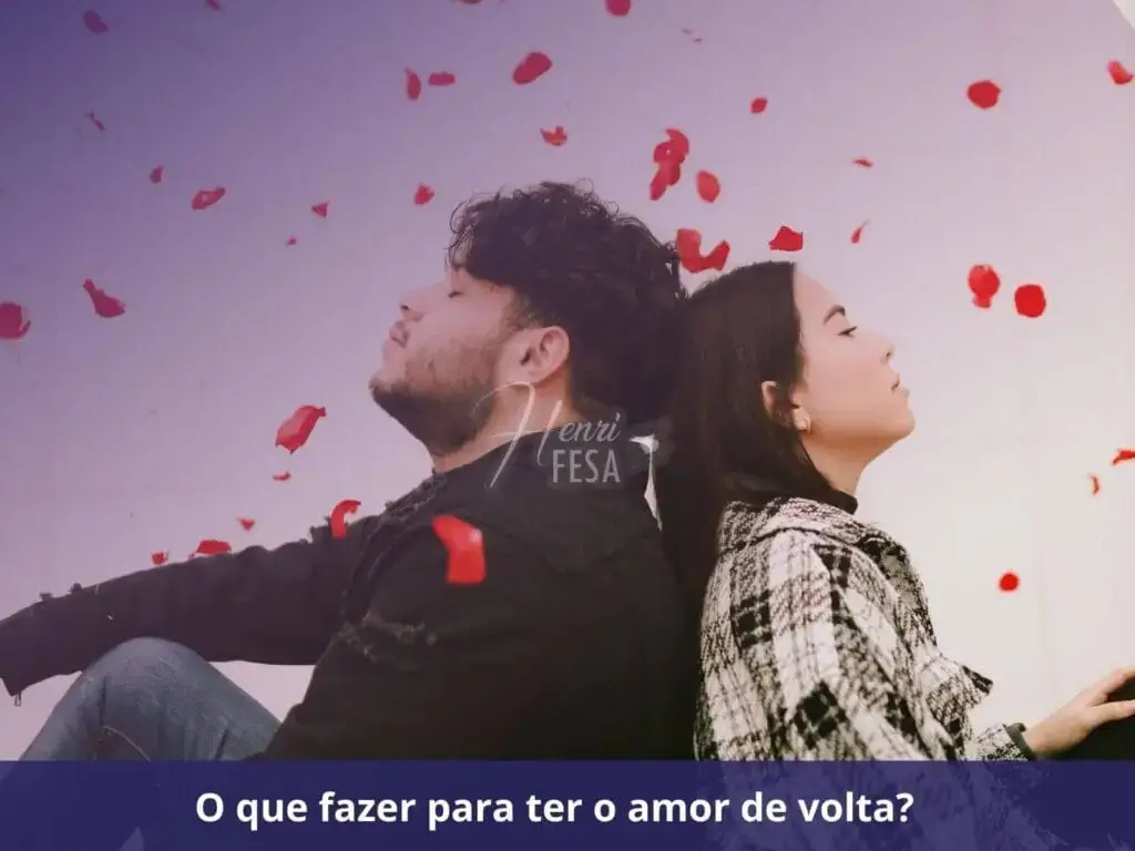 O que fazer para ter o amor de volta