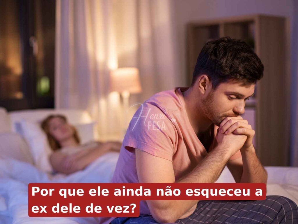 Como fazer ele esquecer a ex de vez? Saiba como!