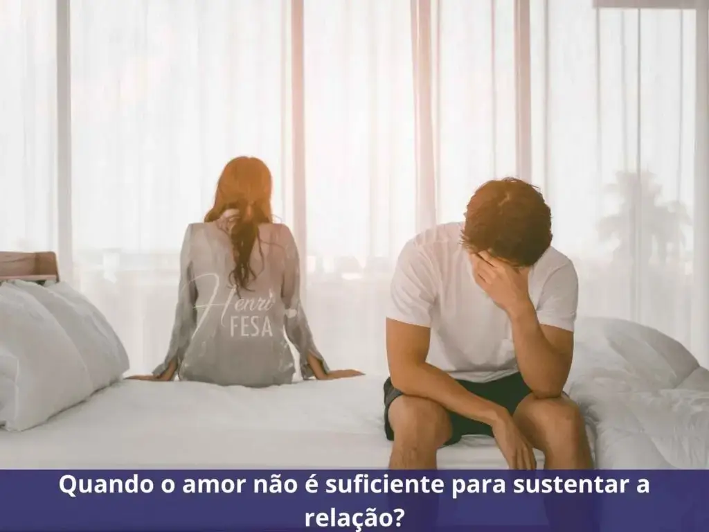 Quando o amor não é suficiente para sustentar a relação?