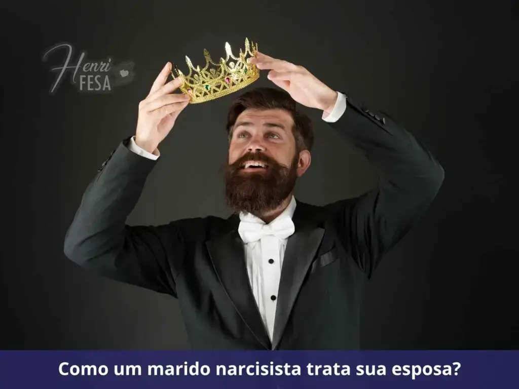 Como lidar com um marido narcisista? Homem com síndrome de rei, olhando para uma coroa em suas mãos e enfatizando seu comportamento narcisista!