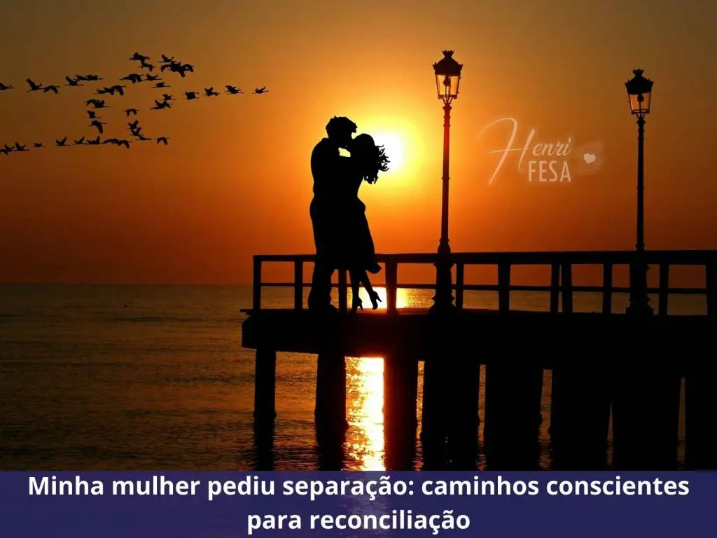 Minha mulher pediu separação: o que fazer de forma consciente para reconciliar o casamento? minha mulher pediu separação